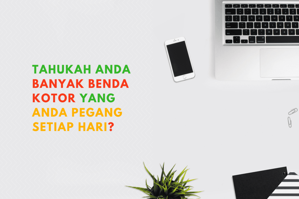 9 Benda Terkotor yang Anda Sentuh Setiap Hari